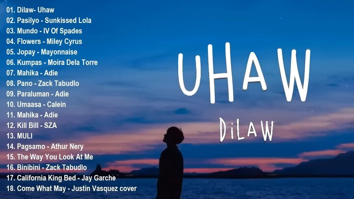 Dilaw - Uhaw (Tayong Lahat) Tagalog Love Songs Top Trends  New OPM 2024