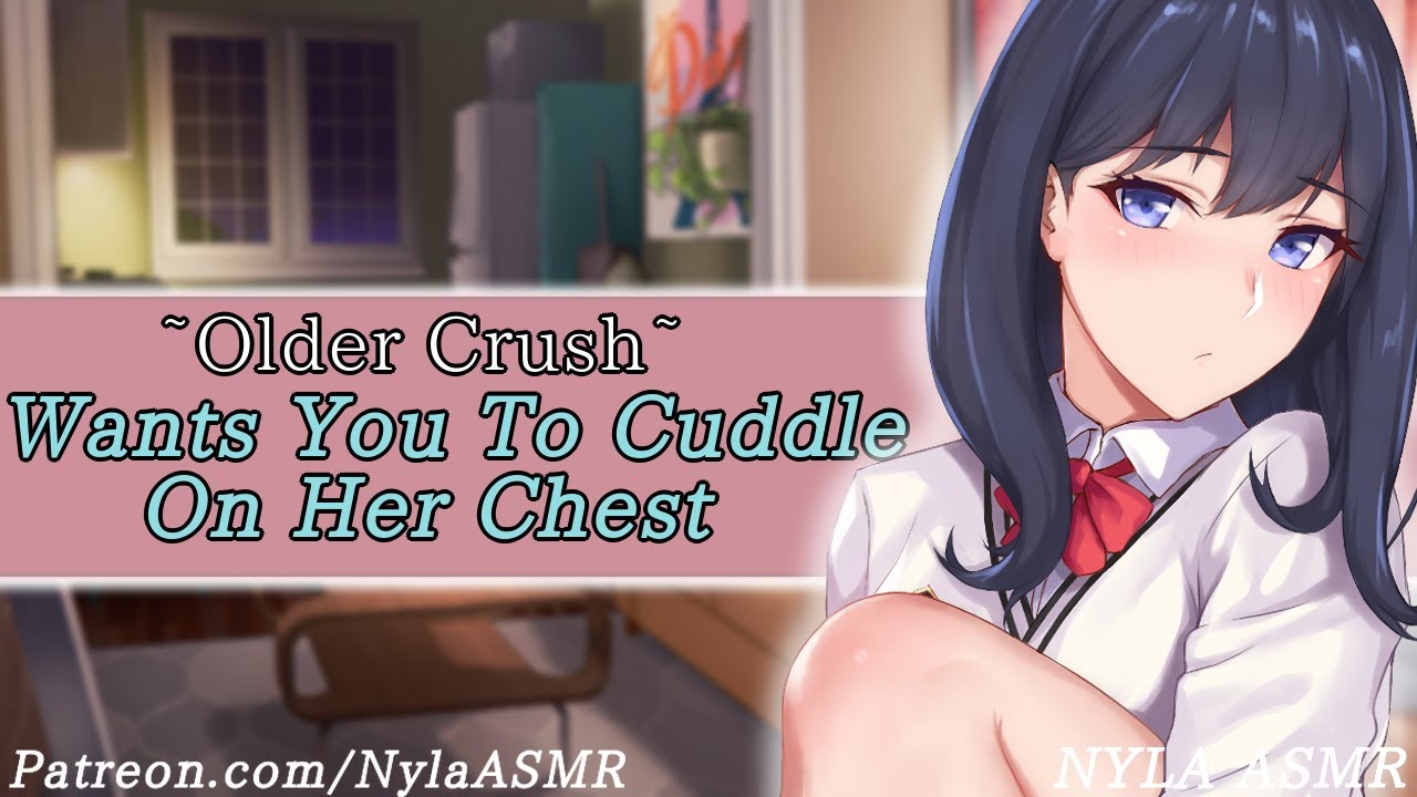 You Can Cuddle My Chest Baby~” Older Crush [F4M] [ASMR Roleplay] - Bilibili