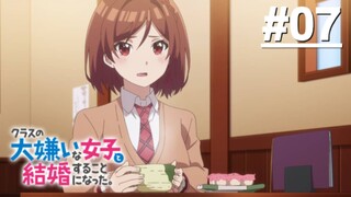 Class no Daikirai na Joshi to Kekkon suru Koto ni Natta - Tập 07 (Vietsub)【Toàn Senpaiアニメ】