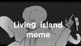 Living Island meme【undertal AU's sans】(Có những bộ xương ma quỷ bị ám)