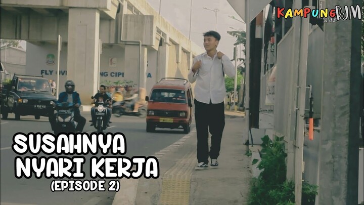 SUSAHNYA NYARI KERJA - KAMPUNG BJM THE SERIES | Eps.2