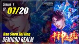 【Ban Shen Zhi Jing】 Season 1 EP 07 - Demigod Realm | Multisub - 1080P