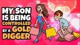 My Son Is Being Controlled By A Gold Digger