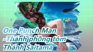 [OnePunch Man/Saitama] Trở thành Thánh tại nơi anh ta vẫn sống; Thực thi công lý Bán Thiên Đường_1