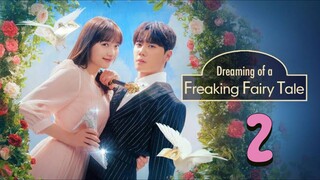 🇰🇷EP 2🇰🇷 Dreaming of a Freaking Fairy Tale  [Eng Sub]