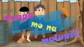 Tropa Mo Na Malupit : Talagalog Anime