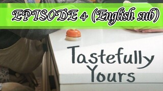 TASTEFULLY YOURS 2025 episode 4 ( English sub)