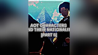 Aot Characters And Their Nationality [Part 5] aot fyp fypシ fypage viral edit anime animeedit aotedi