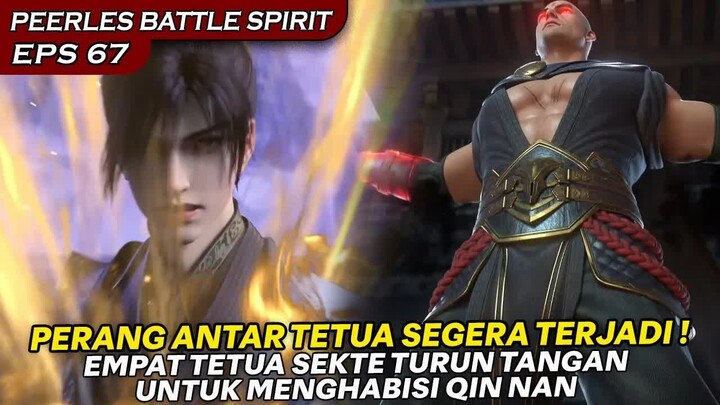 EMPAT TETUA SEKTE TURUN TANGAN DEMI MENGHABISI NYAWA QIN NAN ! - PEERLES BATTLE SPIRIT EPISODE 67