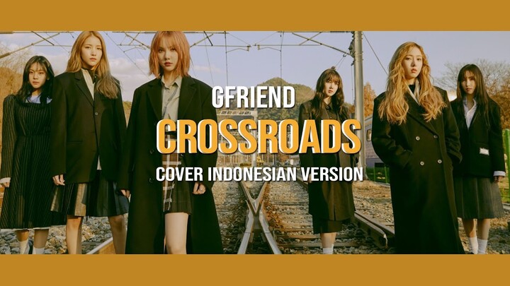 GFRIEND - CROSSROADS ( Cover Indonesian Version ) by Suci Audria