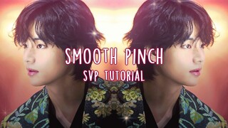 smooth pinch | svp tutorial