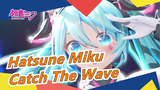 [Hatsune Miku|MMD]Catch The Wave