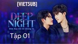 [VietSub] Deep Night (Đêm Nay chỉ Có Chúng Ta) - Tập 01 | Rainbow Love TV |