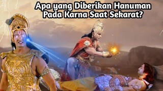 APA YANG DIBERIKAN HANUMAN PADA KARNA YANG SEKARAT? KEHADIRAN HANUMAN SAAT KEMATIAN KARNA