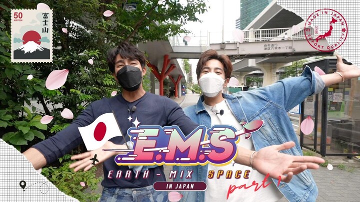 E.M.S EARTH - MIX SPACE in Japan part 1