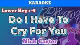 Do I Have To Cry For You by Nick Carter (Karaoke : Lower Key)