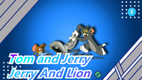 [Tom and Jerry] Watching Tom and Jerry in Another Way May Be an Enjoyment - Jerry And Lion_B2
