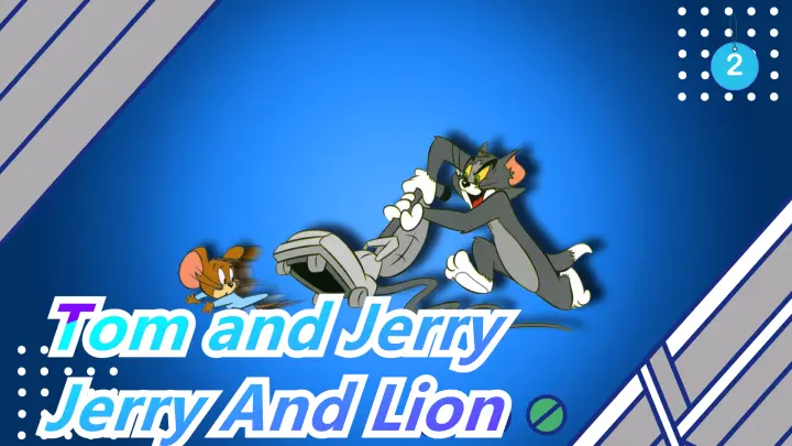 Tom and Jerry] Watching Tom and Jerry in Another Way May Be an Enjoyment -  Jerry And Lion_B1 - Bilibili