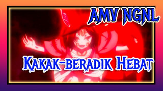 AMV NGNL
Kakak-beradik Hebat