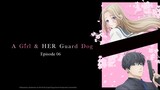 A Girl & Her Guard Dog EP06 (Link in the Description)