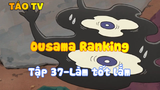 Ousama Ranking_Tập 37-Làm tốt lắm