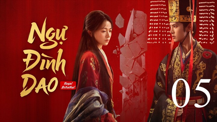 Ngự Đình Dao (Royal Betrothal) Vietsub Full HD - Tập 5