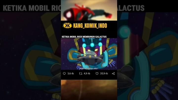 KETIKA MOBIL RICK MEMBUNUH GALACTUS