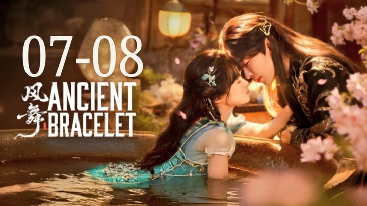 Aɴᴄɪᴇɴᴛ Bʀᴀᴄᴇʟᴇᴛ - Eᴘɪsᴏᴅᴇ 7-8 [Eɴɢ Sᴜʙ]