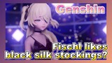 Fischl likes black silk stockings?