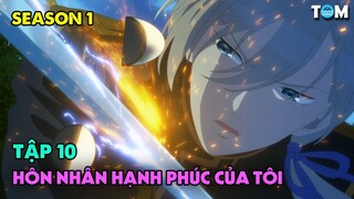 Cuộc Hôn Nhân Hạnh Phúc Của Tôi | SS1: Tập 10 | Anime: My Happy Marriage