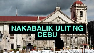 NAKABALIK ULIT NG CEBU|STO.NINO BASILICA