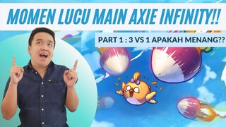 AXIE INFINITY GAMEPLAY LUCU PART 1! 3 VS 1 APA BISA MENANG?? YUK KETAWA BARENG!