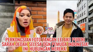 Perkongsian Foto Tangan Lelaki! Puteri Sarah Dedah Selesa Dgn Pemuda Indonesia! Ini Hubungan Mereka!