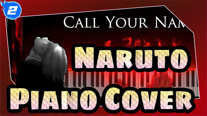 [Naruto] Do You Remember Their Names? / Call Your Name (Piano Cover)_2