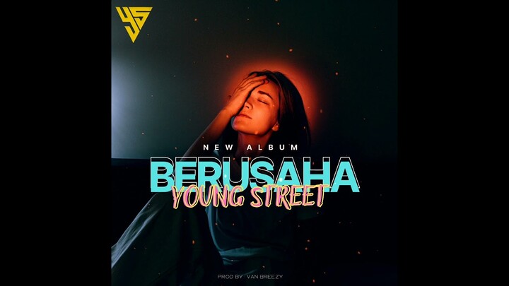 YOUNG STREET - BERUSAHA (AUDIO)