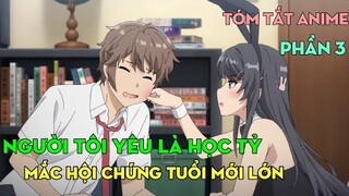 Tóm tắt anime: người tôi yêu là học tỷ mắc hội chứng tuổi mới lớn | Phần 3
