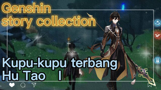 [Genshin, Kompilasi plot] Kupu-kupu terbang [Hu Tao] I