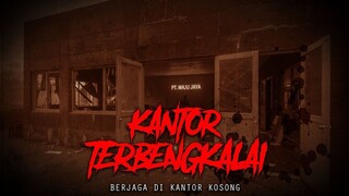 JAGA DI KANTOR KOSONG TERBENGKALAI