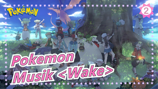 [Pokemon] Epik Didepan! Rasakan Pesona Pokemon Dengan Musik <Wake>_2