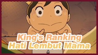 King's Ranking
Hati Lembut Mama