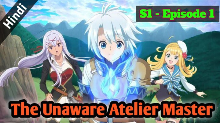 The Unaware Atelier Meister Hindi Dubbed S1 Episode 01