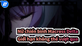 [Nữ chiến binh Macross Delta] Giới hạn không thể vượt qua(Walküre)_2