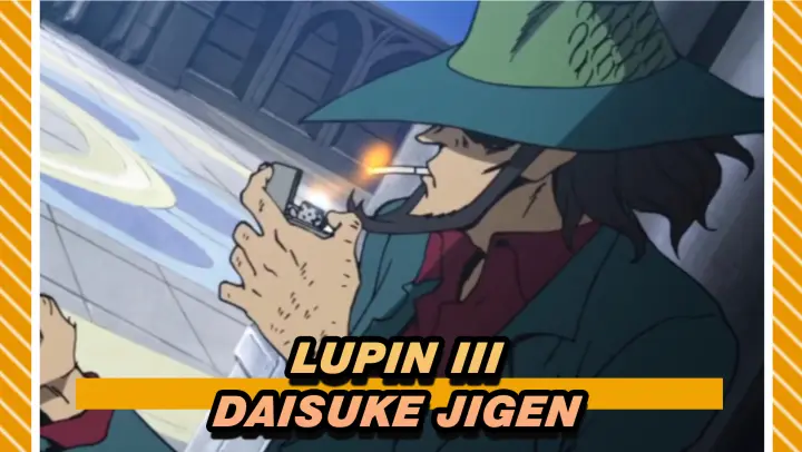 [Lupin III] Si Penembak Jitu Selamanya -- Daisuke Jigen!!!