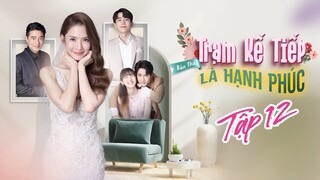 [Thuyết Minh] TRẠM KẾ TIẾP LÀ HẠNH PHÚC Tập 12 –  Người Chạy Trốn Tình Yêu | Vũ Trụ Phim