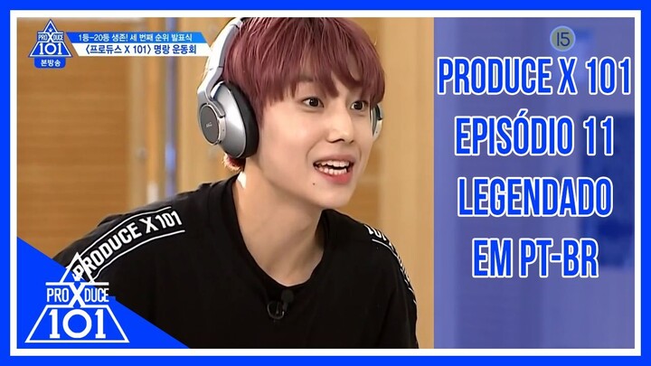 PRODUCE X 101 - Episódio 11 [Legendado em PT-BR]
