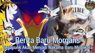 Spoiler1074; Berita Baru Morgans, Vegapunk Akan Menjadi Nakama Baru Mugiwara