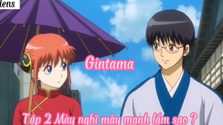 Gintama _Tập 2 Mày nghĩ mày mạnh lắm sao ?