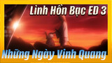 [1080P] Linh Hồn Bạc Nhạc Ending 3: Những Ngày Vinh Quang - Three Lights Down Kings