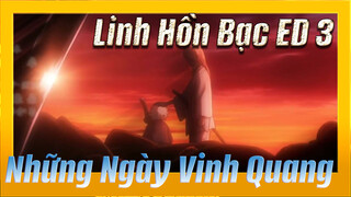 [1080P] Linh Hồn Bạc Nhạc Ending 3: Những Ngày Vinh Quang - Three Lights Down Kings