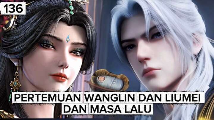 RI 136 | WANGLIN KEMBALI BERTEMU DENGAN LIUMEI DAN MASA LALU ‼️ SPOILERE RENEGADE IMMORTAL 136 ‼️
